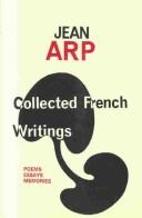 Collected French writings : poems, essays, memoirs