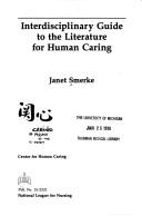 Interdisciplinary Guide to the Literature for Human Caring (National League for Nursing Publication) by Janet M. Smerke