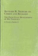 Cover of: Richard R. Niebuhr on Christ and Religion (Toronto Sudies in Theology) | Patrick Dwayne Primeaux