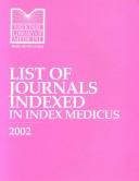 Cover of: List of Journals Indexed in Index Medicus, 2002 (List of Journals Indexed in Index Medicus) by NLM
