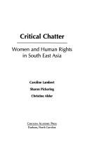 Cover of: Critical Chatter: Women and Human Rights in South East Asia (Gender and Justice Series)