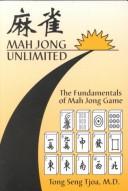 Mah Jong Unlimited by Tong Seng, M.D. Tjoa