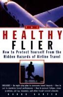 Cover of: Healthy Flier: How to Protect Yourself from the Hidden Hazards of Airline Travel
