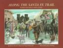 Scenes Along the Santa Fe Trail by Ginger Wadsworth