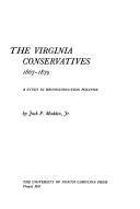 Cover of: The Virginia conservatives, 1867-1879: a study in Reconstruction politics