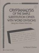 Cover of: Cryptanalysis of the Simple Substitution Cipher With Word Divisions Using Non-Pattern Word Lists (Cryptographic Series , No 2)
