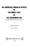 Cover of: An American consular officer in the Middle East in the Jacksonian era: A biography of William Brown Hodgson, 1801-1871