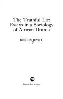 The truthful lie : essays in a sociology of African drama