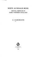 White as whales bone : dental services in early modern England