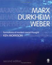 Cover of: Marx, Durkheim, Weber by Kenneth Morrison