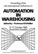 Proceedings of the 6th International Conference on Automation in Warehousing : 15-17 October 1985, Stockholm, Sweden