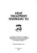 Heat treatment Shanghai '83 : proceedings of the Third International Congress on Heat Treatment of Materials, 7-11 November 1983, Shanghai