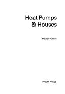 Heat Pumps and Houses by Murray Armor