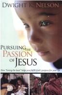 Cover of: Pursuing the Passion of Jesus: How "Loving the Least" Helps You Fulfill God's Purpose for Your Life