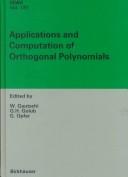Cover of: Applications and Computation of Orthogonal Polynomials: Confernce at the Mathematical Research Institute Oberwolfach, Germany, March 22-28, 1998 (International ... Series of Numerical Mathematics, V. 131.)