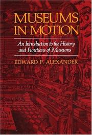 Cover of: Museums in motion: an introduction to the history and functions of museums