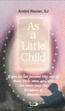 Cover of: As a little child: the mysticism of "little children" and of "those who are like them"