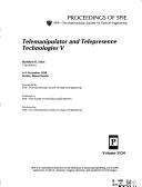 Cover of: Telemanipulator and Telepresence Technologies V: 4-5 November 1998, Boston, Massachusetts (Proceedings of Spie--the International Society for Optical Engineering, V. 3524.)