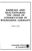 Cover of: Radicals and reactionaries: the crisis of conservatism in Wilhelmine, Germany