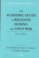 The academic study of religion during the Cold War by Luther H. Martin