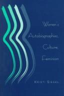 Women's Autobiographies, Culture, Feminism by Kristi Siegel