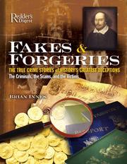 Cover of: Fakes and forgeries: the true crime stories of history's greatest deceptions : the criminals, the scams, and the victims