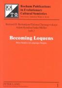 Cover of: Becoming loquens: more studies in language origins