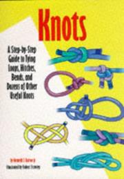 Cover of: Knots: a step-by-step guide to tying loops, hitches, bends, and dozens of other useful knots