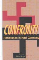 Cover of: Confront: Resistance in Nazi Germany