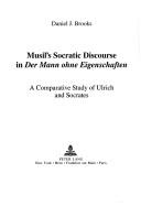 Cover of: Musil's Socratic discourse in Der Mann ohne Eigenschaften: a comparative study of Ulrich and Socrates