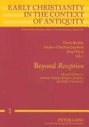 Cover of: Beyond Reception: Mutual Influences Between Antique Religion, Judaism, and Early Christianity (Early Christianity in the Context of Antiquity)