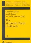 Cover of: The Missionary Factor in Ethiopia: Papers from a Symposium on the Impact of European Missions on Ethiopian Society, Lund University, August 1996 (Studien ... Geschichte Des Christentums)