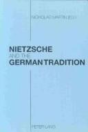 Cover of: Nietzsche and the German Tradition