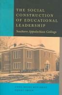 Cover of: The Social Construction of Educational Leadership: Southern Appalachian Ceilings (Counterpoints (New York, N.Y.), V. 255.)
