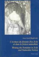 L'écriture du féminin chez Zola et dans la fiction naturaliste = Writing the feminine in Zola and naturalist fiction