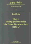 Effects Of Including Agricultural Products In The Customs Union Between Turkey And The Eu: A Partial Equilibrium Analysis For Turkey (Cege-Schriften, Bd. 9) Harald Grethe