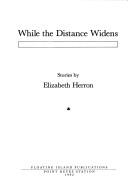 Cover of: While the Distance Widens by Elizabeth Herron