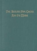 Cover of: The Aeolian Pipe Organ & Its Music