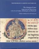 Cover of: The Liturgy of Love: Images from the Song of Songs in the Art of Cimabue, Michelangelo, and Rembrandt (Franklin D. Murphy Lectures XIV)
