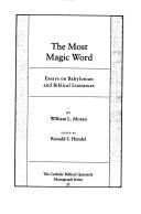 Cover of: The Most Magic Word: Essays on Babylonian and Biblical Literature (The Catholic Biblical Quarterly. Monograph Series, 35)