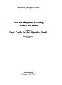 Cover of: Tools for Manpower Planning, the World Bank Models: Volume IV User's Guide for the Migration Model