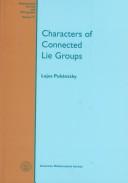 Characters of Connected Lie Groups (Mathematical Surveys and Monographs) by Lajos Pukanszky