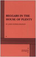 Cover of: Beggars in the House of Plenty. by John Patrick Shanley