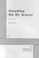 Cover of: Standing On My Knees. by John Olive