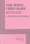 Cover of: The Wind Cries Mary by Philip Kan Gotanda