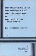 Cover of: The Tears of My Sister, The Prisoner's Song, The One-Armed Man and The Land of the Astronauts.