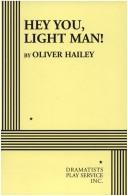 Cover of: Hey You, Light Man!. by Oliver Hailey