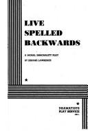 Cover of: Live Spelled Backwards. by Jerome Lawrence