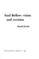 Cover of: Saul Bellow, vision and revision