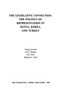 Cover of: The Legislative connection: the politics of representation in Kenya, Korea, and Turkey